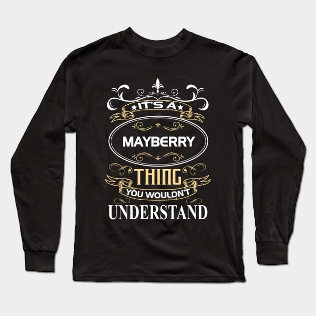 Mayberry Name Shirt It's A Mayberry Thing You Wouldn't Understand Long Sleeve T-Shirt by Sparkle Ontani